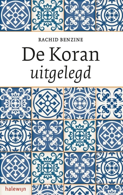 'De Koran uitgelegd' van Rachiid Benzine in een Nederlandse vertaling van Benoit Lannoo © Halewijn 'De Koran uitgelegd' van Rachiid Benzine in een Nederlandse vertaling van Benoit Lannoo © Halewijn