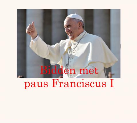 Paus Franciscus vraagt ons gebed. 