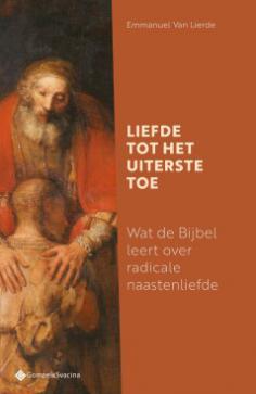 Wat de bijbel leert over radicale naastenliefde 