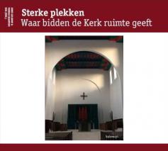 Sterke plekken: waar bidden de Kerk ruimte geeft 