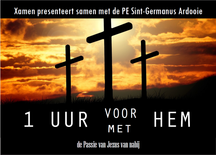 Xamen en PE Sint-Germanus Ardooie presenteren 1 UUR VOOR / MET HEM © PE Sint-Germanus Ardooie