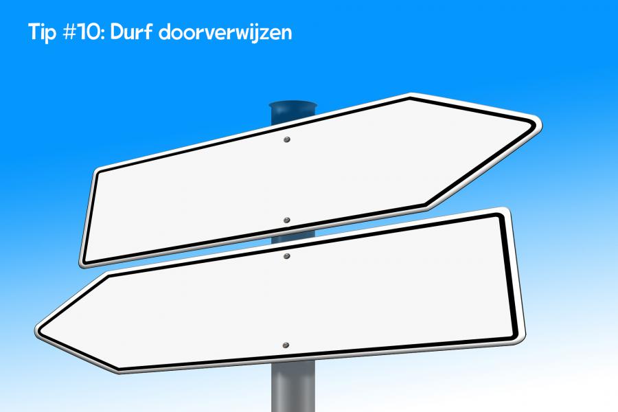 Tip #10: Durf doorverwijzen 
