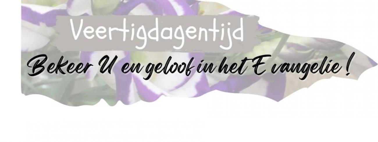 Veertigdagentijd: Bekeer U 