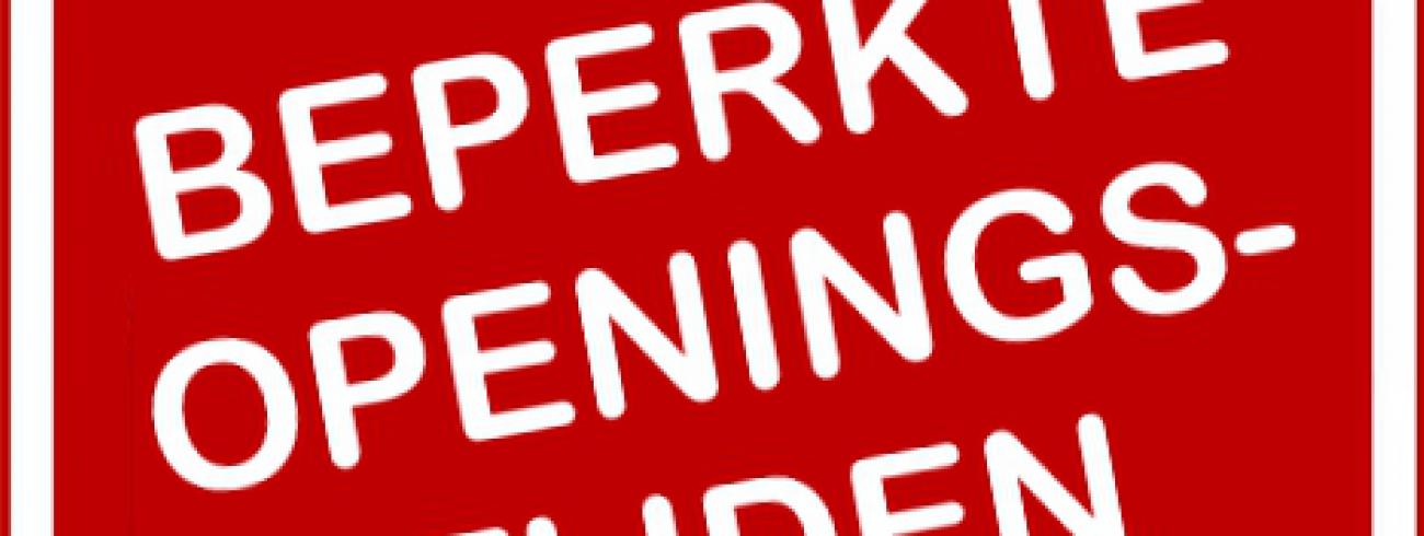 Beperkte openingstijden 