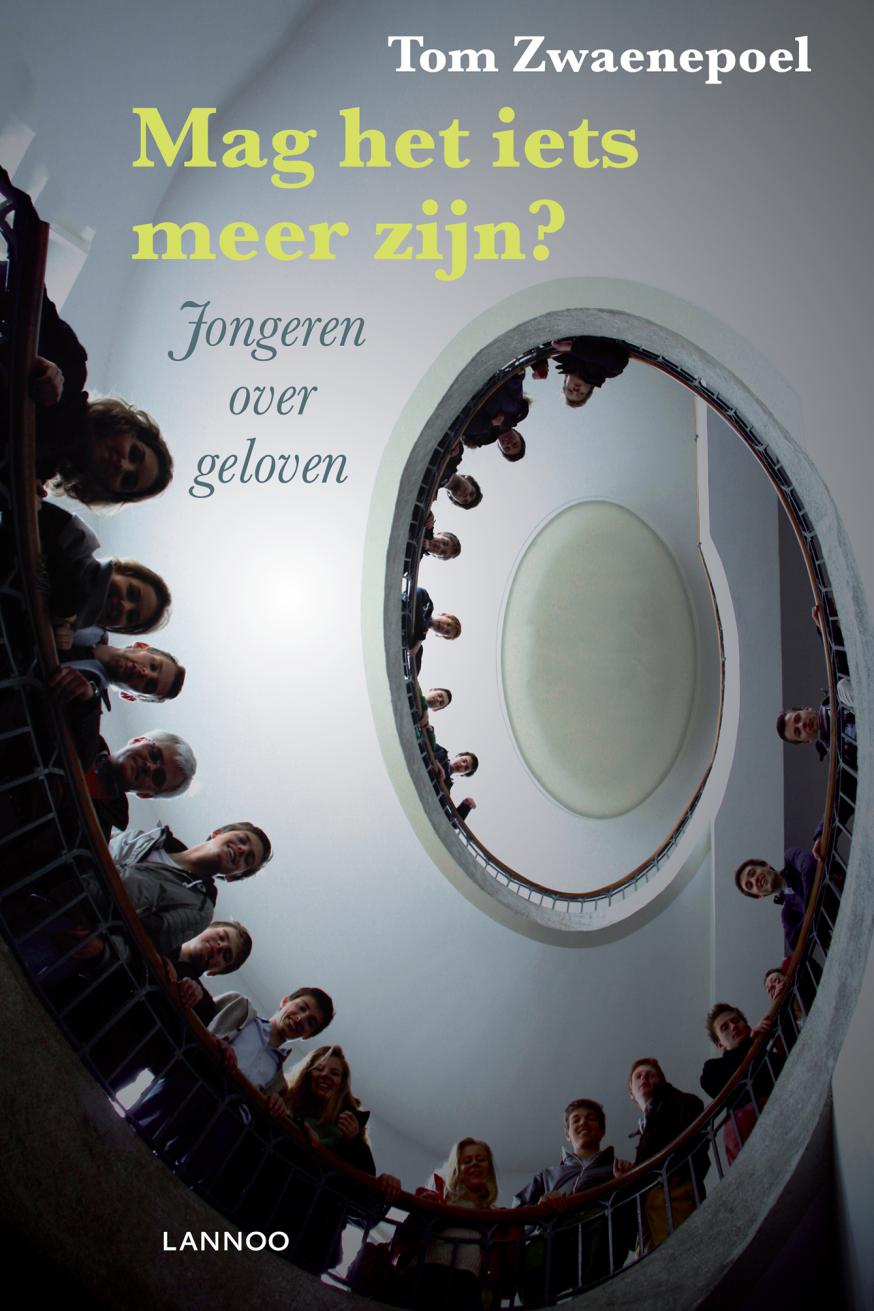 Tom Zwaenepoel: Mag het iets meer zijn? Jongeren over geloven.  © Uitgeverij Lannoo