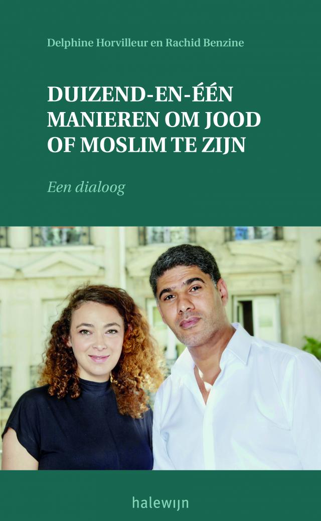 Delphine Horvilleur en Rachid Benzine, Duizend-en-een manieren om jood of moslim te zijn. Een dialoog, Halewijn-Adveniat, 179 pagina’s, 21,50 euro. 