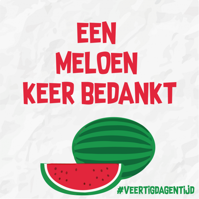 Een meloen keer bedankt! Veertidagentijd 2019 © Aagje Van Impe