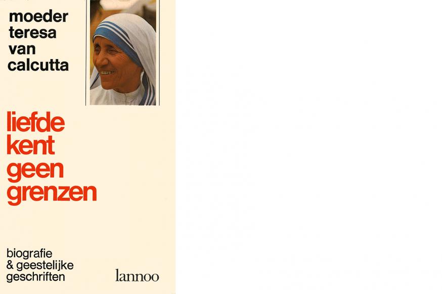 Liefde kent geen grenzen - Moeder Teresa © Lannoo