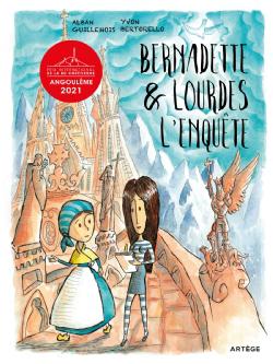 Bernadette et Lourdes, l'enquête... van Yvon Bertorello en Alban Guillemois © Artège