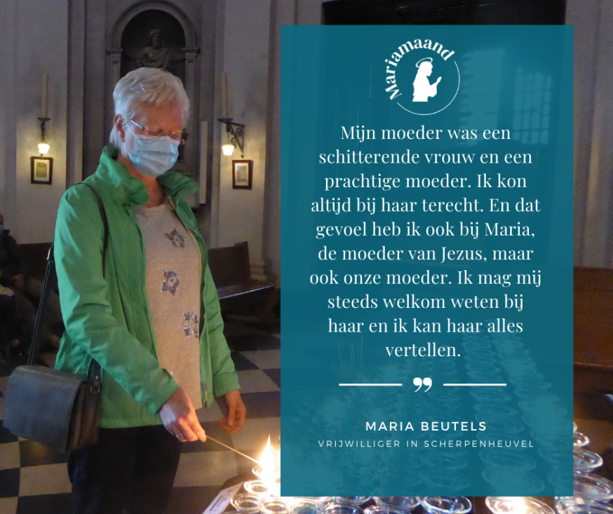 Maria Beutels uit Scherpenheuvel over haar bijzondere band met Maria. 