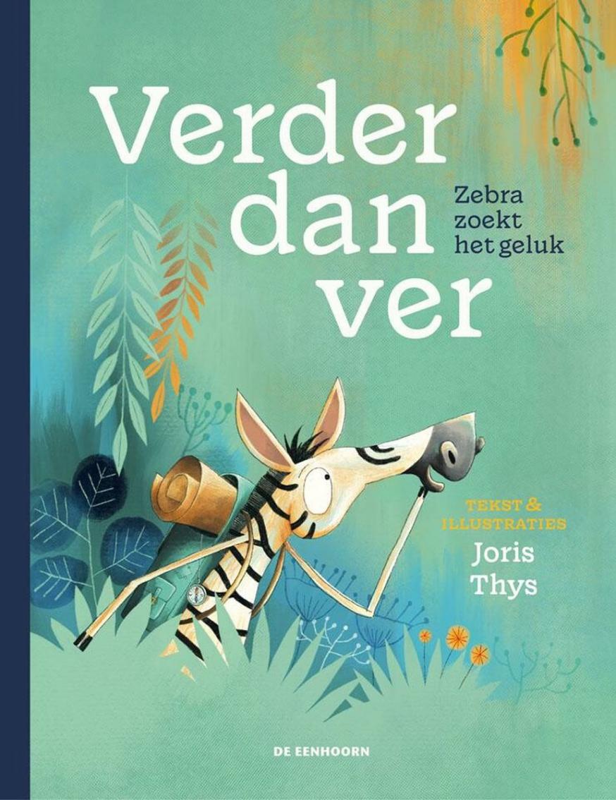 Cover van 'Verder dan ver. Zebra zoekt het geluk' © De eenhoorn uitgeverij