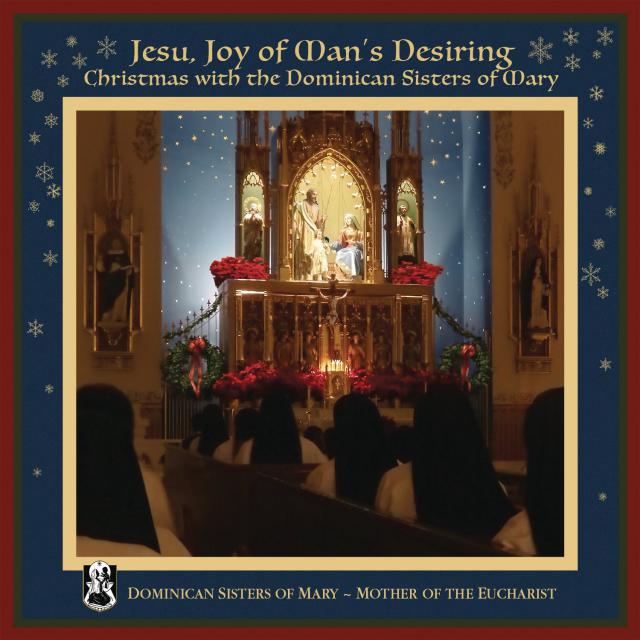 Jesu, Joy Of Man's Desiring: Christmas With The Dominican Sisters Of Mary’ © Dominicanessen van Maria