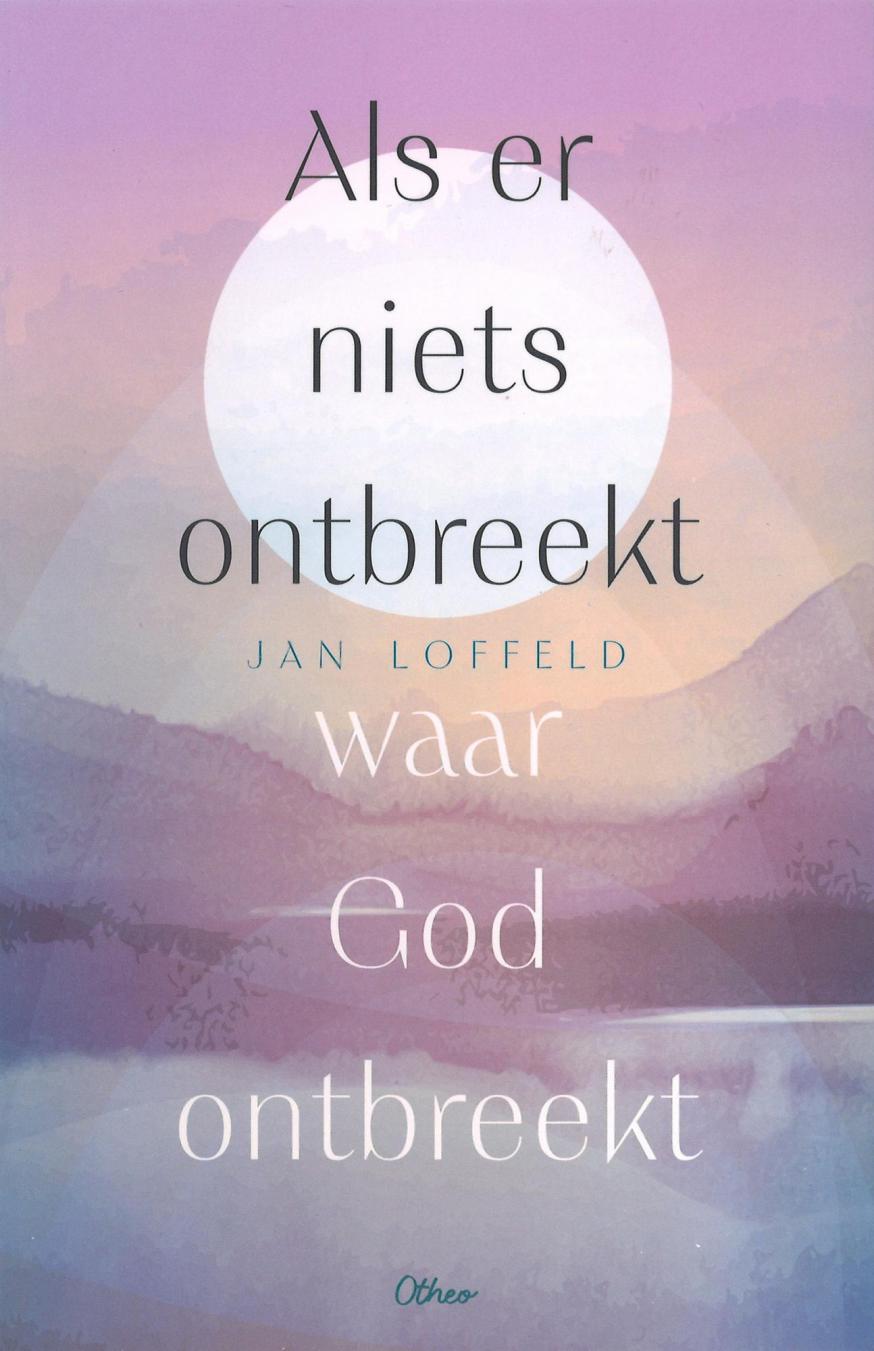 Als er niets ontbreekt waar God ontbreekt (Jan Loffeld) © Otheo Books
