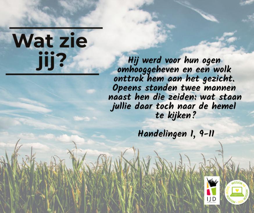 Mission 17: Morgen is het Hemelvaart en trekt Jezus definitief naar zijn geliefde Vader. Wat zie jij, als je in het gras ligt en naar boven kijkt? © IJD Brugge Mission 17: Morgen is het Hemelvaart en trekt Jezus definitief naar zijn geliefde Vader. Wat zie jij, als je in het gras ligt en naar boven kijkt? © IJD Brugge
