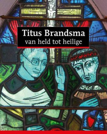 Boek: Titus Brandsma. Van held tot heilige © Halewijn